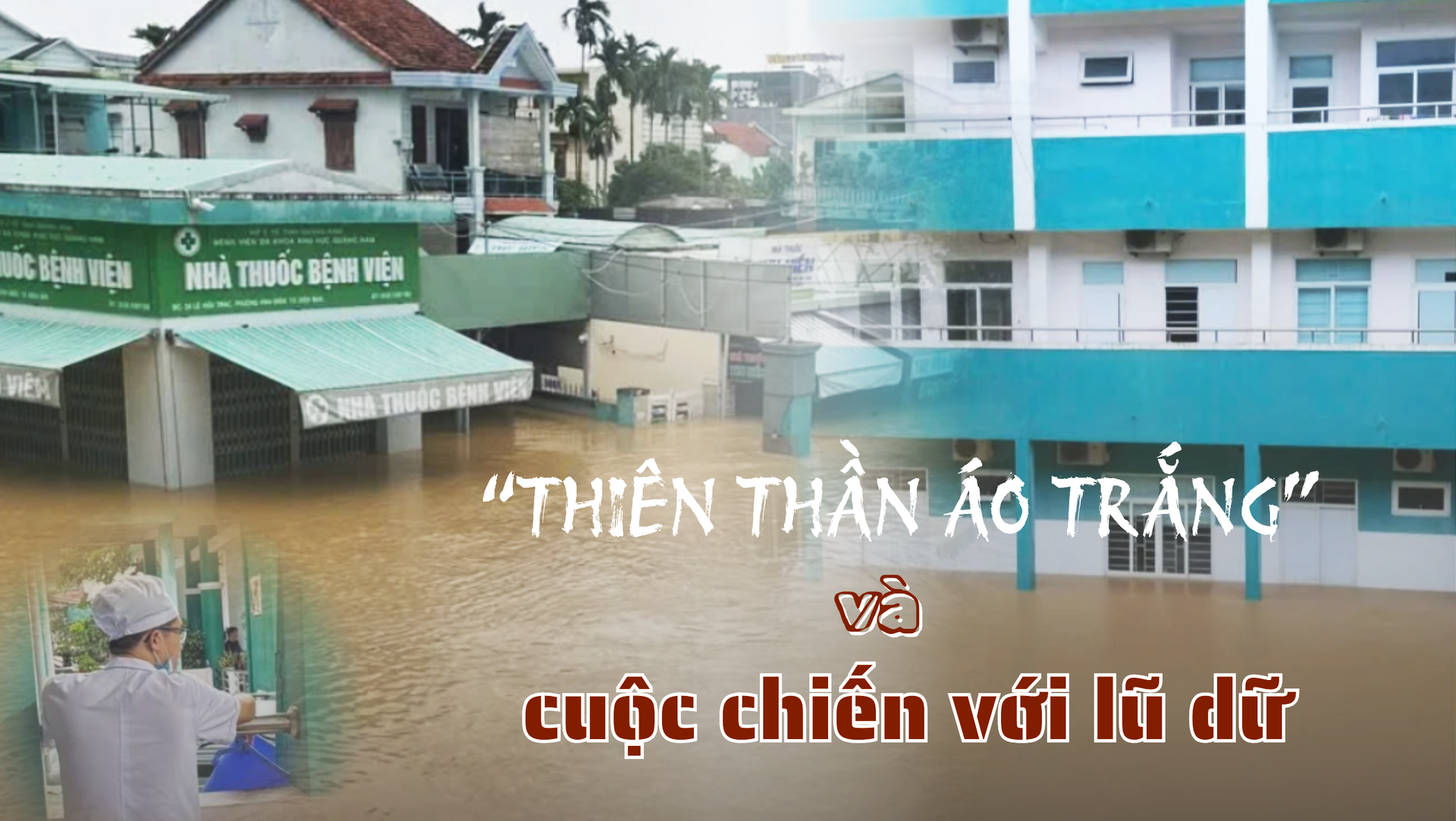 'Thiên thần áo trắng' và cuộc chiến với lũ dữ- Ảnh 1. 'Thiên thần áo trắng' và cuộc chiến với lũ dữ- Ảnh 1.