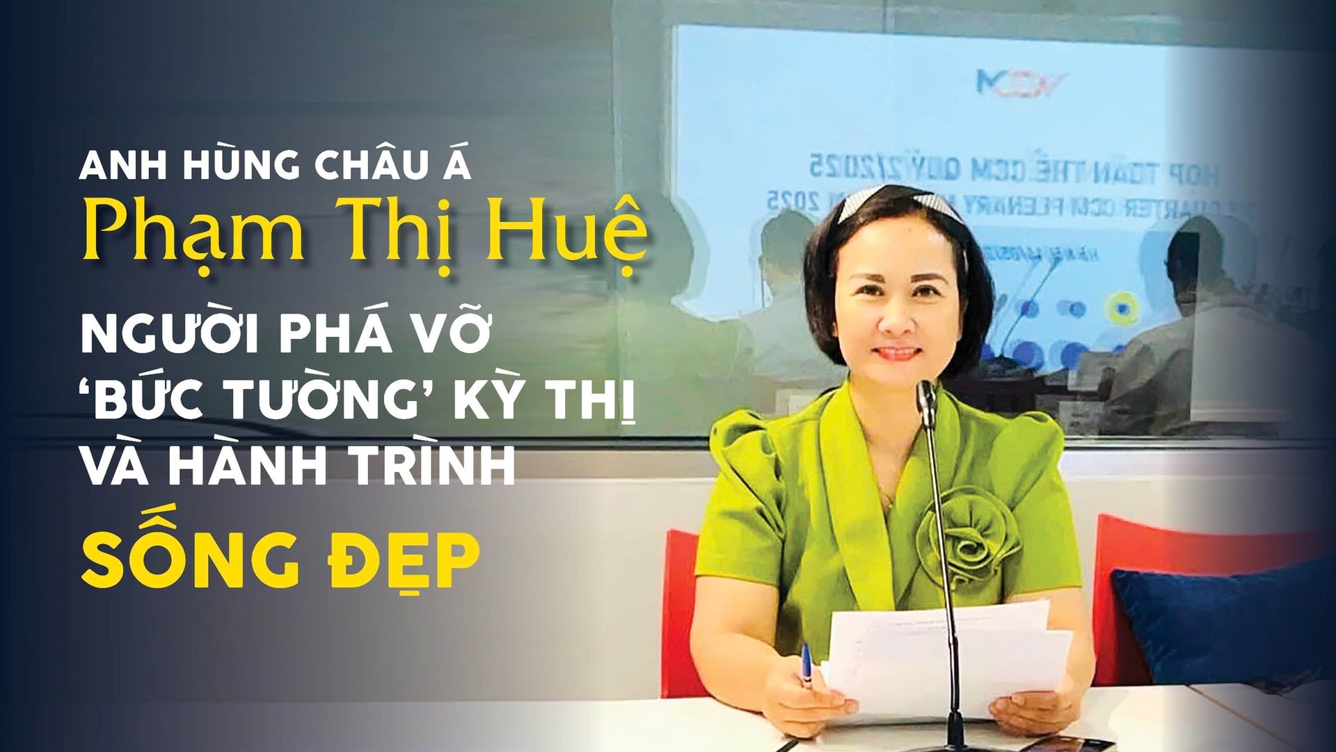 Anh hùng châu Á Phạm Thị Huệ: Người phá vỡ 'bức tường' kỳ thị và hành trình SỐNG ĐẸP- Ảnh 5. Anh hùng châu Á Phạm Thị Huệ: Người phá vỡ 'bức tường' kỳ thị và hành trình SỐNG ĐẸP- Ảnh 5.