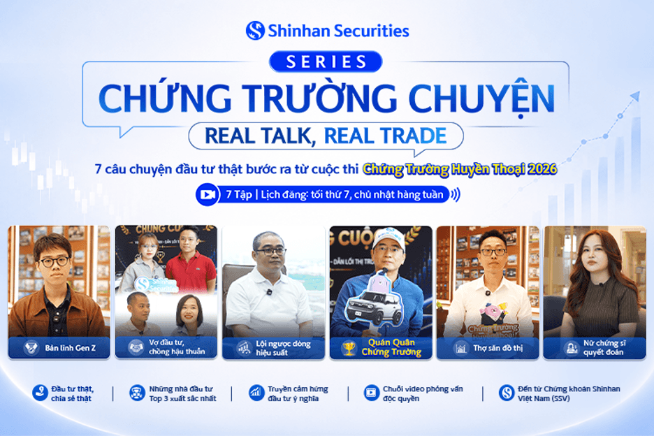 Series video phỏng vấn “Chứng trường chuyện - Real talk, real trade” đến từ Chứng khoán Shinhan.