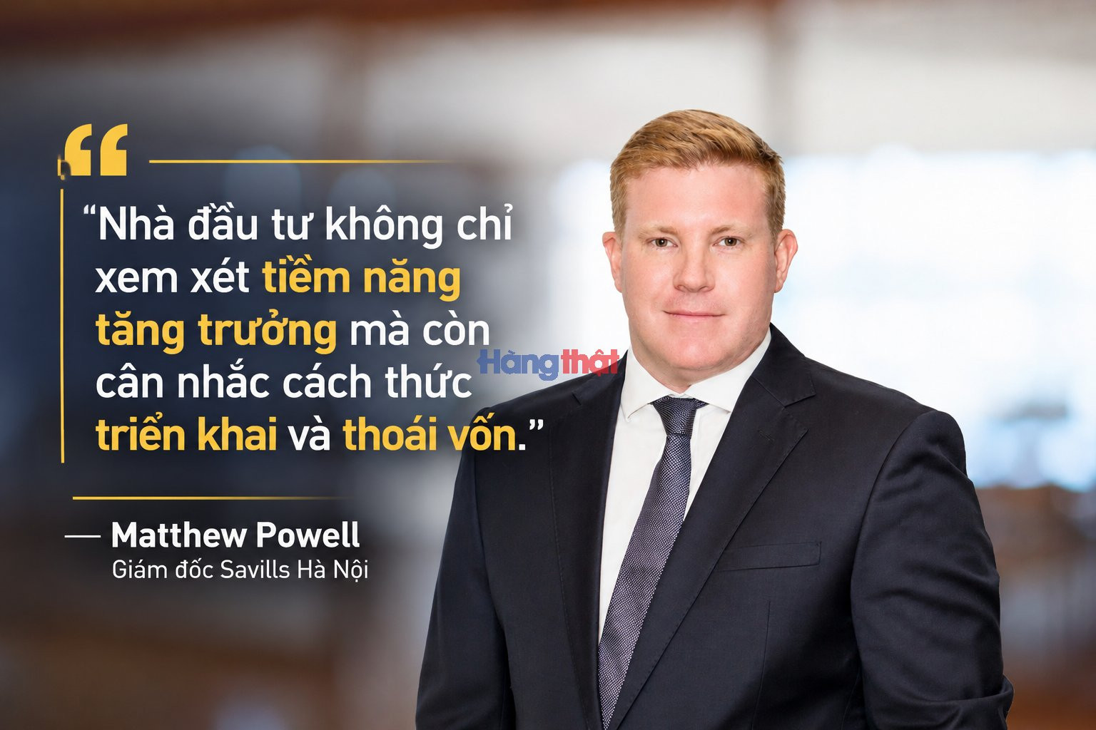 Ông Matthew Powell Giám đốc Savills Hà Nội phân tích về dòng vốn đầu tư