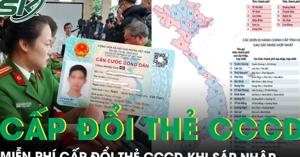 Người dân được miễn phí cấp đổi thẻ CCCD khi sáp nhập địa giới hành chính