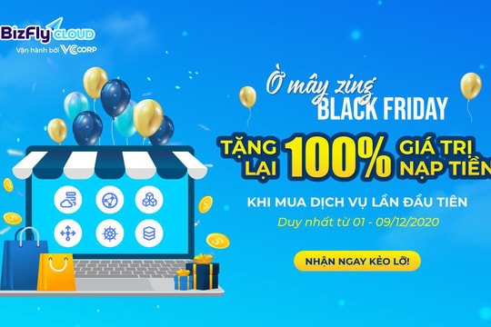 Ờ mây zing BLACK FRIDAY - KHUYẾN MÃI 100% giá trị nạp tiền gói giải pháp hạ tầng website, app bán hàng