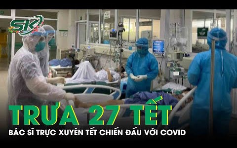Xúc động hình ảnh y bác sĩ trực xuyên Tết, chiến đấu cùng F0 đánh thắng tử thần