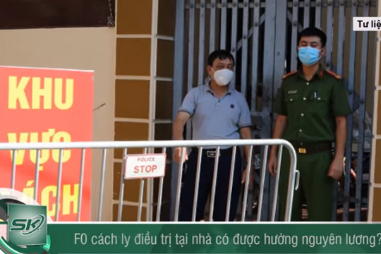 F0 cách ly điều trị tại nhà có được hưởng nguyên lương? 