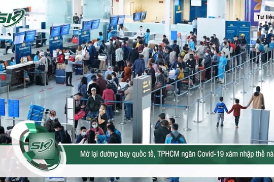 Nguy cơ biến thể mới xâm nhập sau khi mở đường bay, TP. HCM lên kế hoạch đối phó