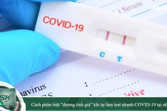 Cách phân biệt "dương tính giả" khi tự làm test nhanh COVID-19 tại nhà