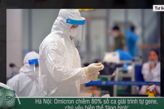 Omicron chiếm 80% số ca giải trình tự gene, Hà Nội chủ yếu biến thể 'tàng hình'