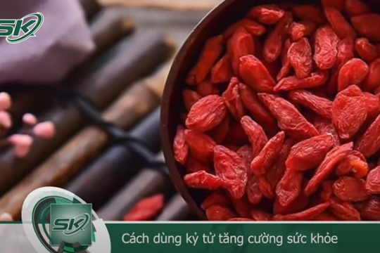 Cách dùng kỷ tử để tăng cường sức khoẻ