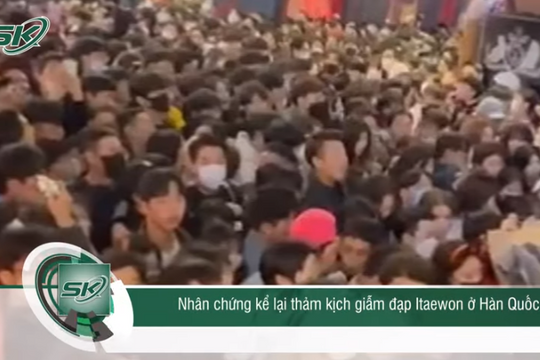 Lời kể khoảnh khắc kinh hoàng vụ giẫm đạp ở lễ hội Halloween Hàn Quốc