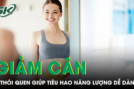 Những thói quen hàng ngày giúp tiêu hao năng lượng và giảm cân dễ dàng