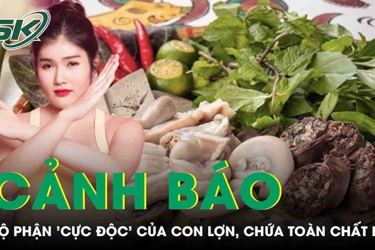 Bộ phận "cực độc" của con lợn, chứa toàn chất bẩn, nhiều người Việt vẫn ăn hàng ngày