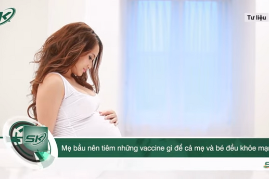 Mẹ bầu nên tiêm những vaccine gì để cả mẹ và bé đều khỏe mạnh 
