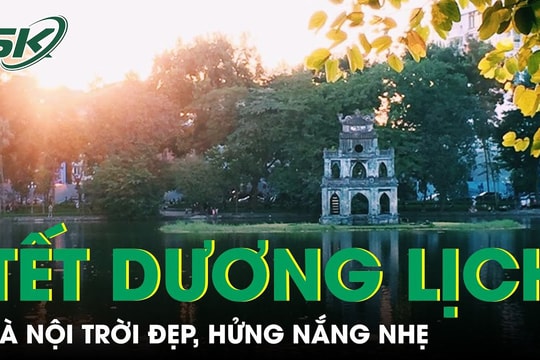 Dự báo thời tiết Tết Dương lịch 2023: Hà Nội trời đẹp, hửng nắng nhẹ, nhiệt độ từ 16 - 20 độ C