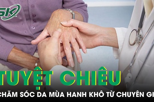 Những tuyệt chiêu chăm sóc da mùa hanh khô từ chuyên gia da liễu