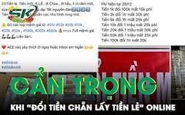 Cẩn trọng khi 'đổi tiền chẵn lấy tiền lẻ' trên không gian mạng: Từ lừa đảo đến tiền giả