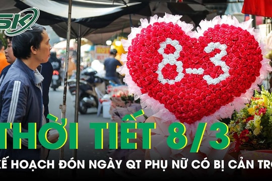 Thời tiết Hà Nội 3 ngày tới: Kế hoạch đón ngày Quốc tế Phụ nữ 8/3 có bị thời tiết cản trở? 