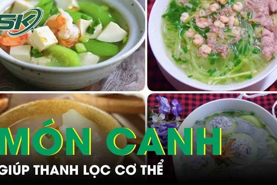 Những món canh rẻ tiền giúp thanh lọc cơ thể