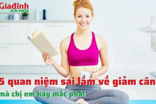5 quan niệm sai lầm về giảm cân mà chị em hay mắc phải
