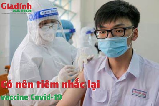 Có nên tiêm nhắc lại vaccine Covid-19 không?
