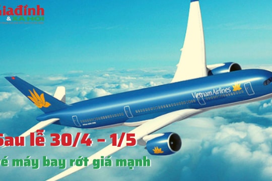 Sau lễ 30/4 – 1/5, vé máy bay rớt giá mạnh