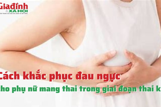 Cách khắc phục đau ngực cho phụ nữ mang thai trong giai đoạn thai kỳ