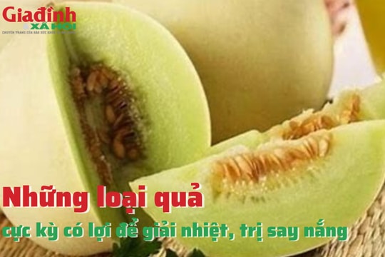 Những loại quả cực kỳ có lợi để giải nhiệt, trị say nắng