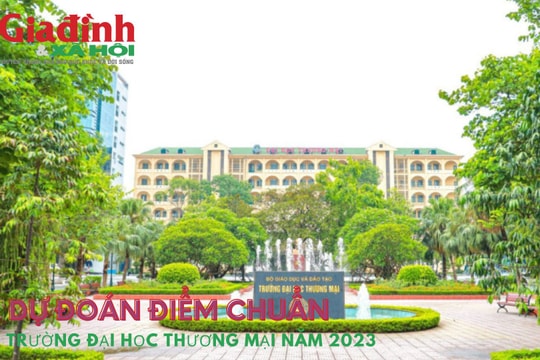 Dự đoán điểm chuẩn Trường Đại học Thương mại năm 2023