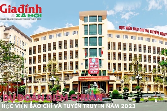 Dự kiến điểm chuẩn Học viện Báo chí và Tuyên truyền năm 2023