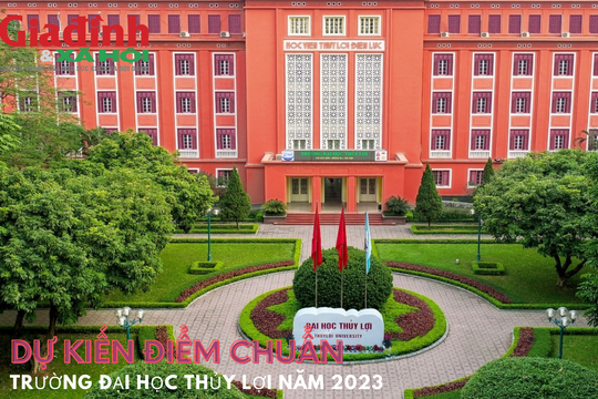 Dự kiến điểm chuẩn Trường Đại học Thủy lợi năm 2023