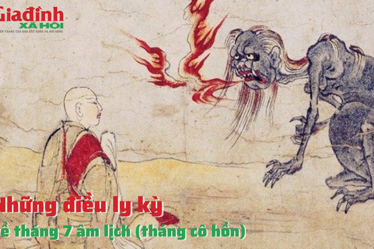 Những điều ly kỳ về tháng 7 Âm lịch