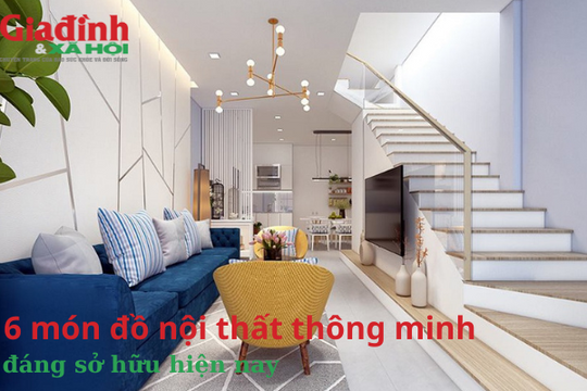 6 món đồ nội thất thông minh đáng sở hữu hiện nay