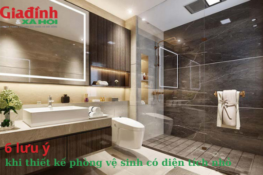 6 lưu ý khi thiết kế phòng vệ sinh có diện tích nhỏ