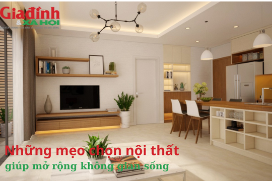 Những mẹo chọn nội thất giúp mở rộng không gian sống