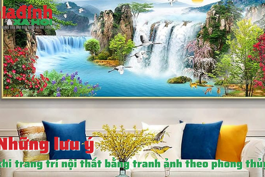Mua tranh ảnh trang trí theo phong thủy cần đặc biệt chú ý những điều này