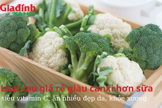 Loại rau giàu canxi hơn sữa, siêu vitamin C, ăn nhiều đẹp da, khỏe xương giá lại khá rẻ, bán rất sẵn ngoài chợ