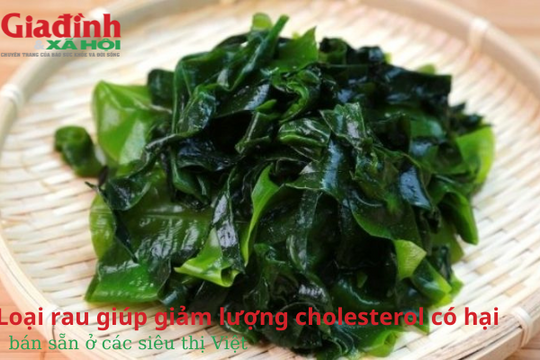 Loại rau giúp giảm lượng cholesterol có hại, bán sẵn ở các siêu thị Việt