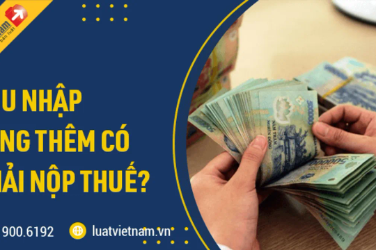 Thu nhập tăng thêm có phải nộp thuế thu nhập cá nhân?
