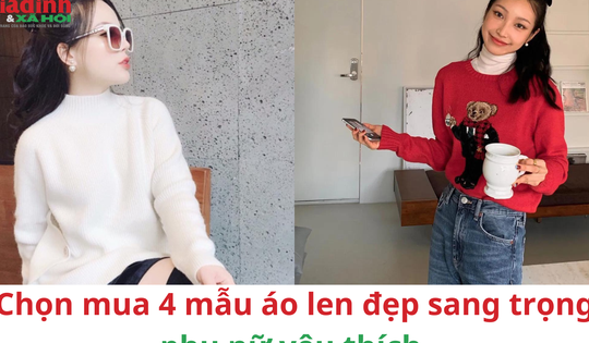 Chọn mua 5 mẫu áo len làm nên phong cách mùa đông sang trọng của phụ nữ thời thượng