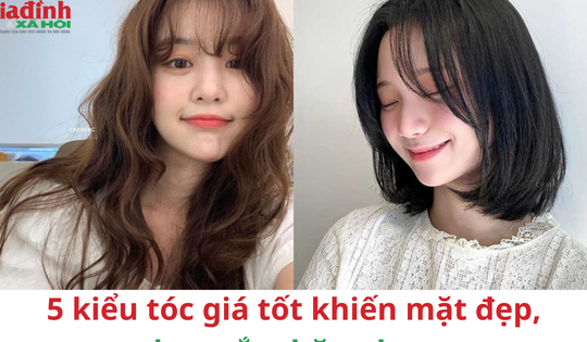 Sử dụng dịch vụ làm tóc hãy chọn 5 kiểu tóc khiến mặt đẹp, nhan sắc thăng hạng này