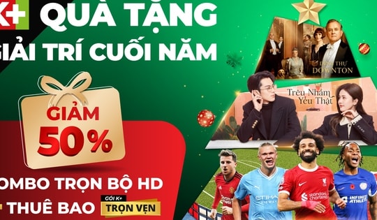 K+ tri ân khách hàng với loạt ưu đãi khủng cùng quà tặng giải trí cuối năm