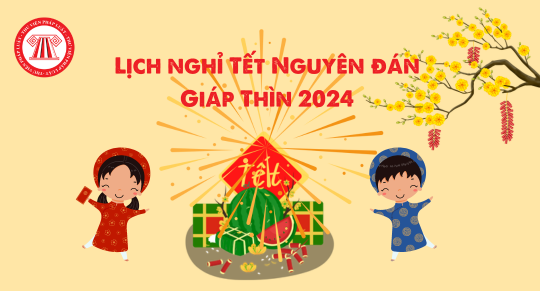 Lịch nghỉ Tết Nguyên đán Giáp Thìn 2024 với học sinh, giáo viên 63 tỉnh thành