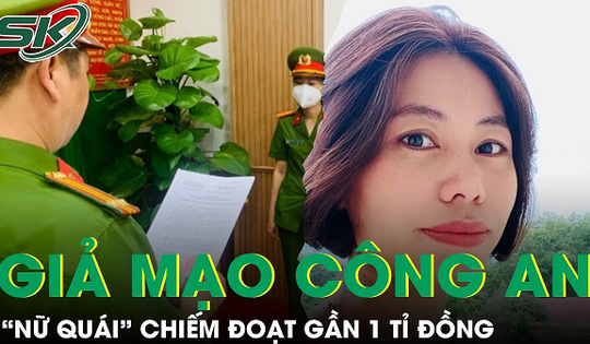 Bắt 'nữ quái' giả danh công an lừa đảo gần 1 tỉ đồng