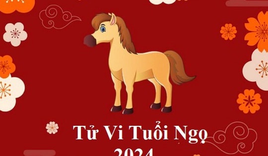 Tử vi tuổi Ngọ 2024: Một năm nhiều khởi sắc, nhân duyên khá vượng