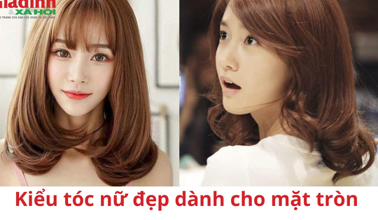 Kiểu tóc nữ đẹp dành cho mặt tròn
