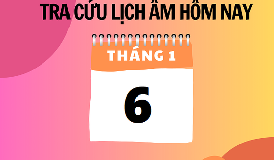 Lịch âm 6/1 - Âm lịch hôm nay 6/1 - Lịch vạn niên ngày 6/1/2024