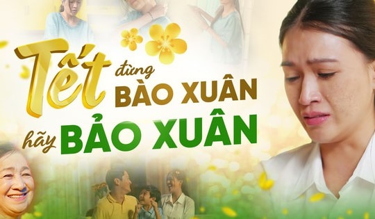 Phim ngắn cảm động "Tết đừng bào xuân, Tết hãy Bảo Xuân" truyền cảm hứng cho hàng triệu phụ nữ Việt ngày Tết