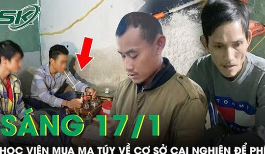 Sáng 17/1: Triệt phá đường dây chuyên ‘bơm’ ma túy vào cơ sở cai nghiện