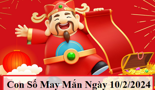 Con số may mắn hôm nay 10/2/2024: Tham khảo số tài lộc ngày mùng 1 Tết