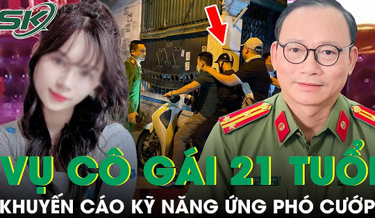 Vụ cô gái 21 tuổi bị sát hại tại phòng trọ: Thượng tá Công an chia sẻ kỹ năng ứng phó với cướp