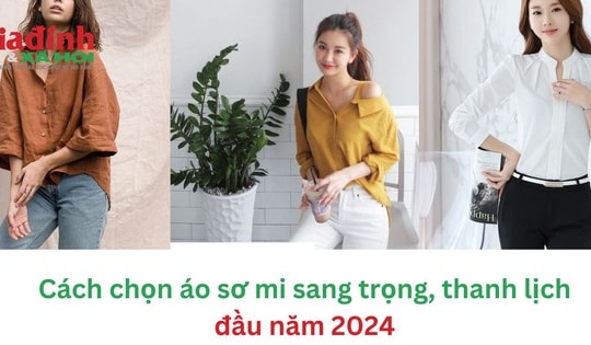 Cách chọn mua áo sơ mi thanh lịch, sang trọng đầu năm 2024